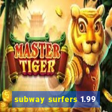 subway surfers 1.99